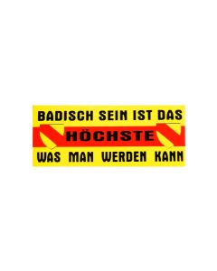 Aufkleber "Badisch sein ist das Höchste was man werden kann"