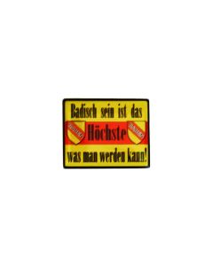 Pin "Badisch sein ist das Höchste was man werden kann!"