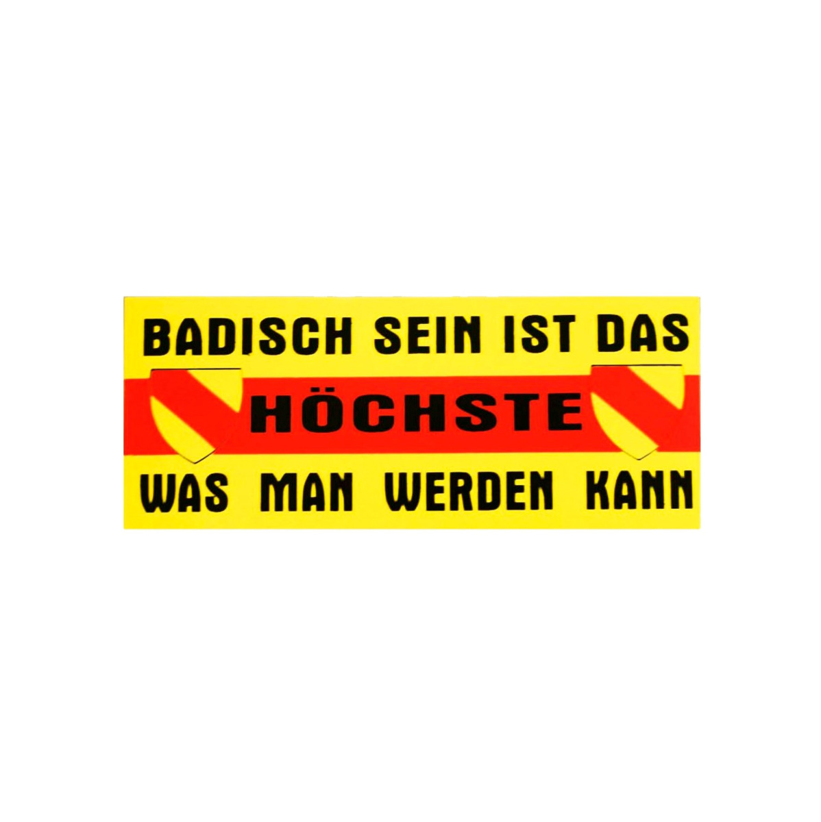 Aufkleber "Badisch sein ist das Höchste was man werden kann"