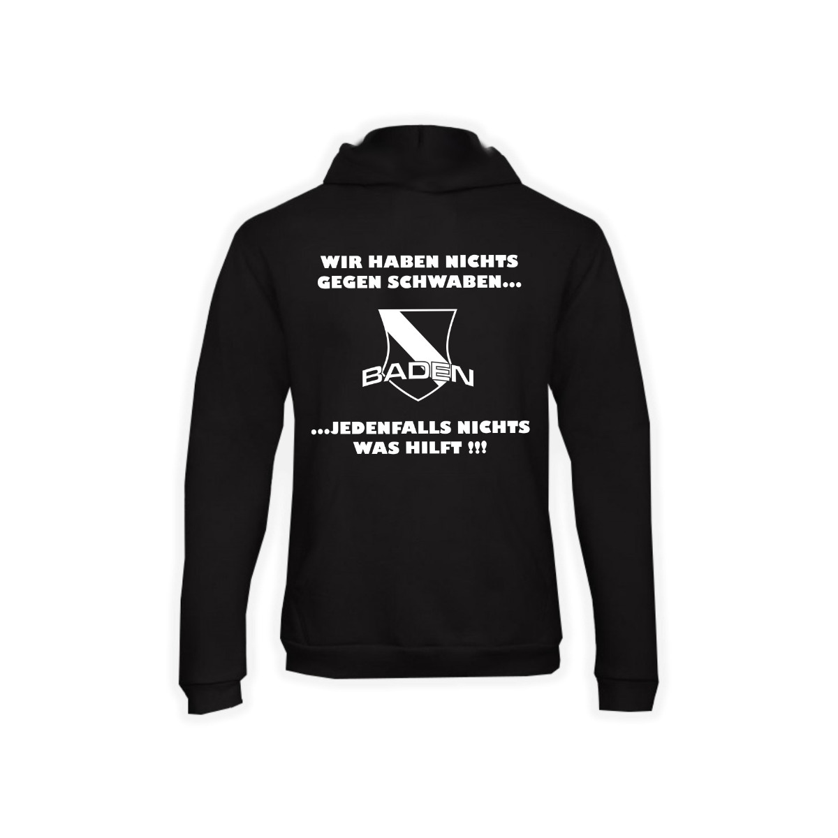 Kapuzen Sweat-Shirt "Baden - Wir haben nichts gegen Schwaben"