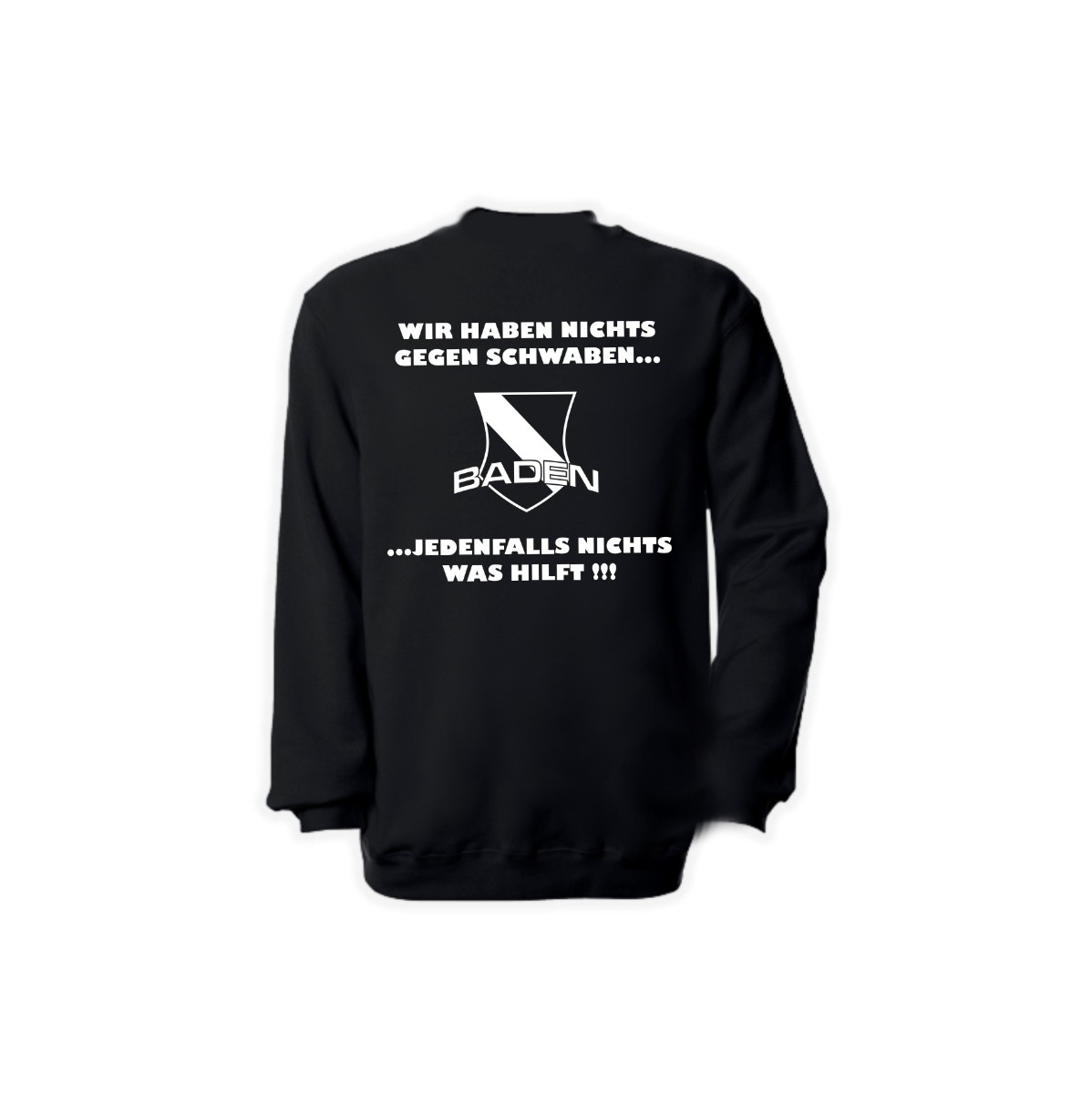 Sweat-Shirt "Baden - Wir haben nichts gegen Schwaben"