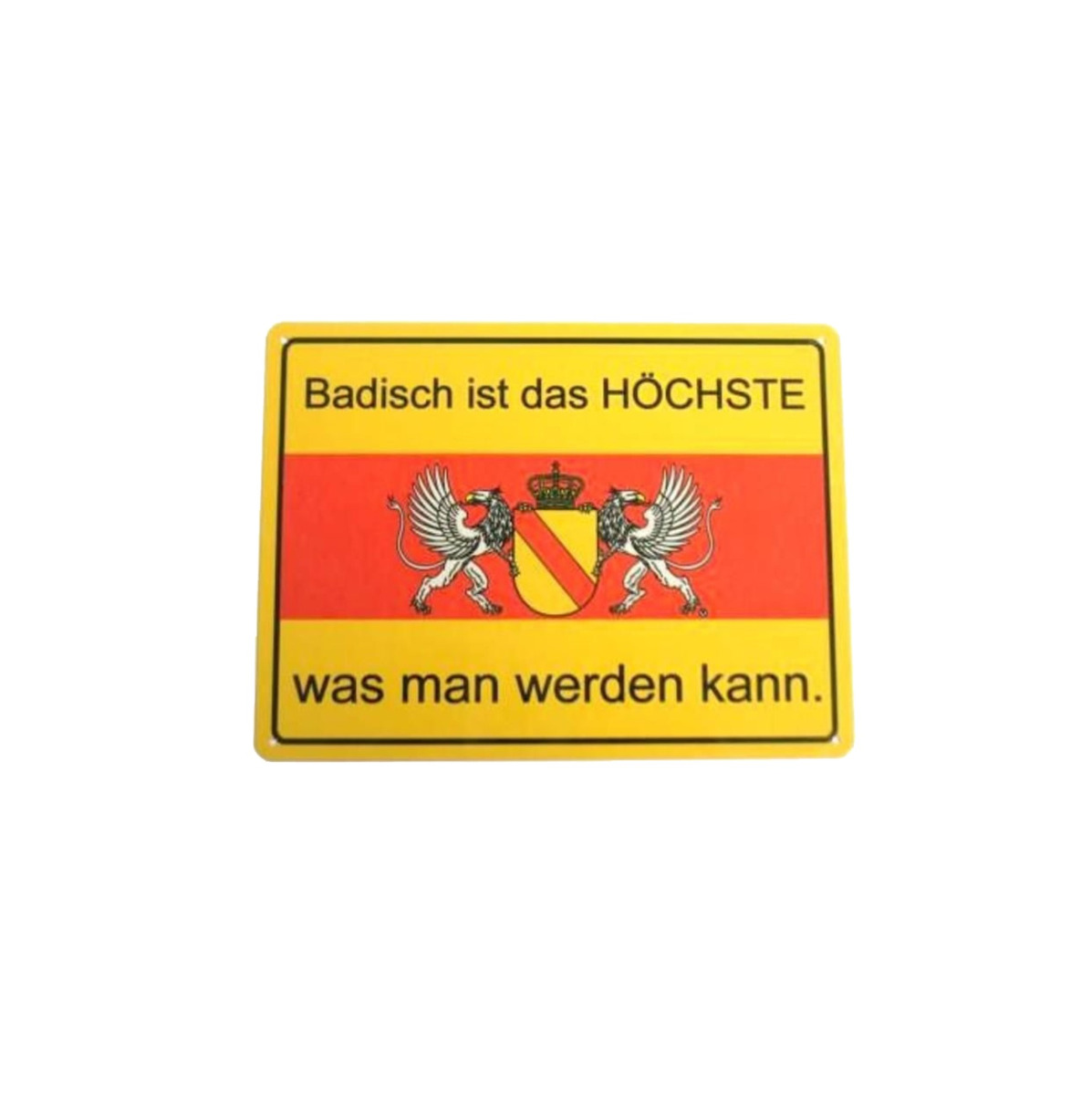 Alu-Schild "Badisch ist das Höchste"